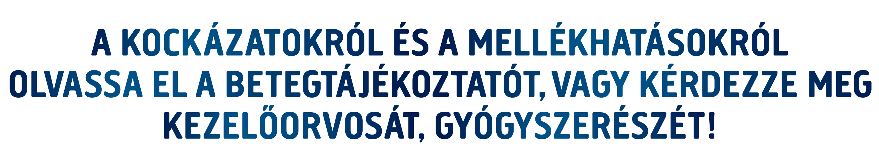 A kockázatokról és a mellékhatásokról olvassa el a betegtájékoztatót vagy kérdezze meg kezelőorvosát, gyógyszerészét!